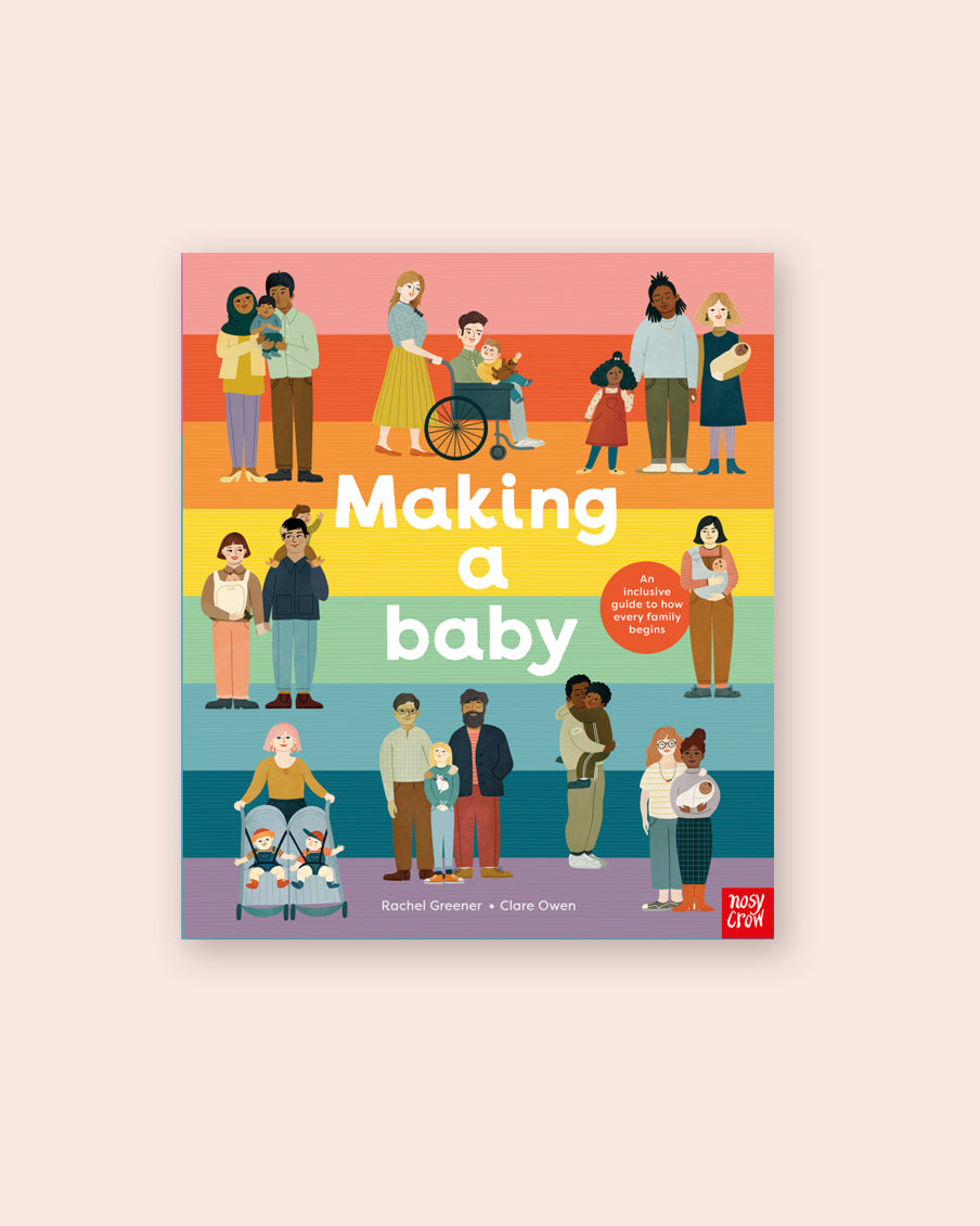 Making A Baby: An Inclusive Guide To How Every Family Begins