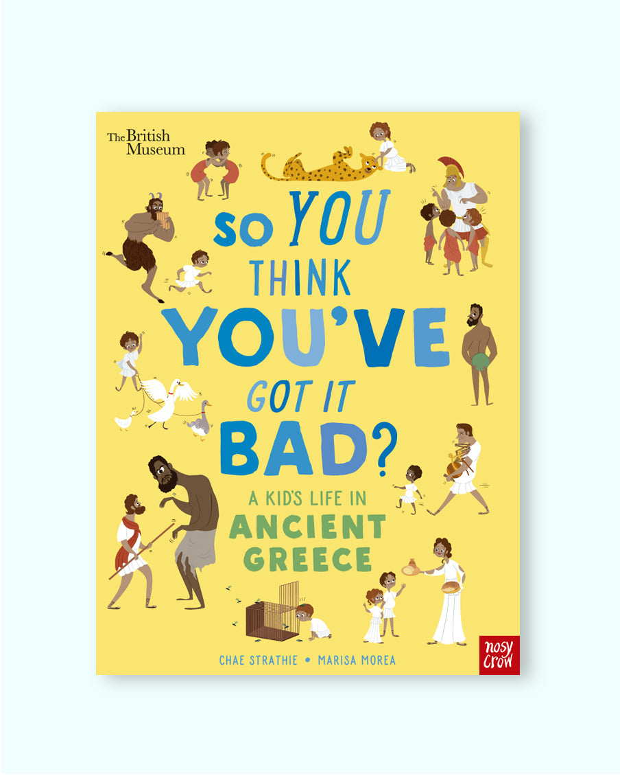 So You Think You've Got It Bad? A Kid's Life in Ancient Greece