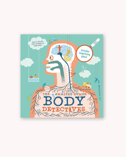 Body Detectives : Amazing facts, myths and quirks of the human body