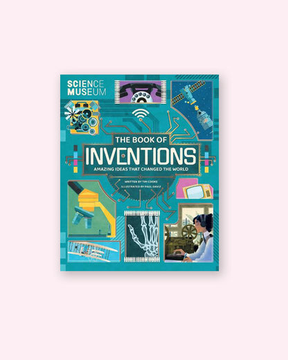The Book of Inventions: Amazing Ideas That Changed The World